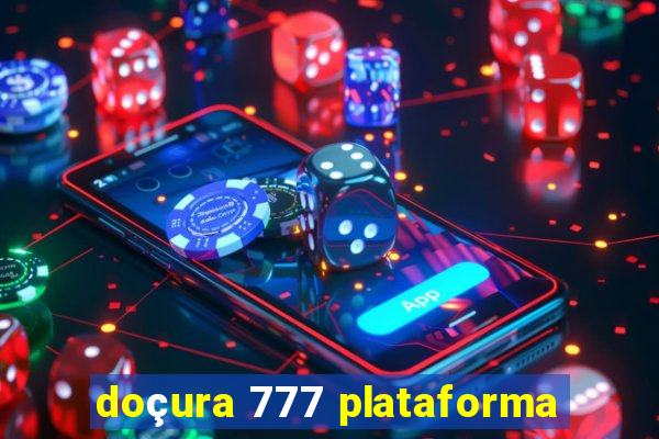 doçura 777 plataforma